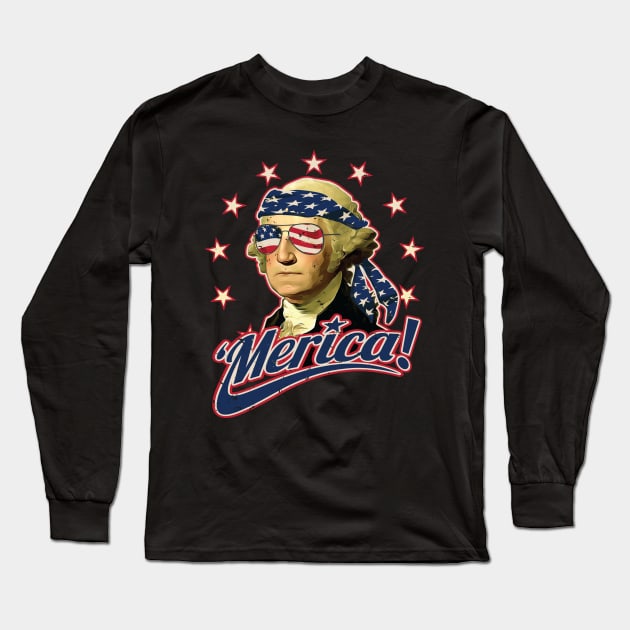 Funny Patriotic President George Washington Merica Long Sleeve T-Shirt by hobrath